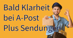 Bald Klarheit bei A-Post Plus Sendungen