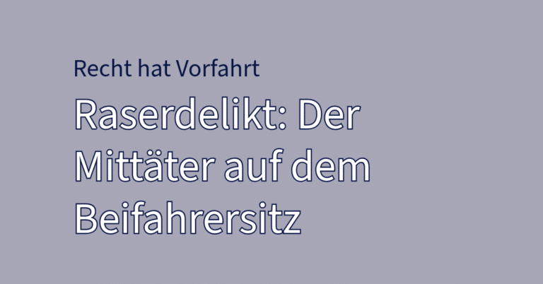 Typografische Grafik mit dem Titel Raserdelikt: Der Mittäter auf dem Beifahrersitz aus der Rubrik Recht hat Vorfahrt zum Thema Beifahrer Raserdelikt