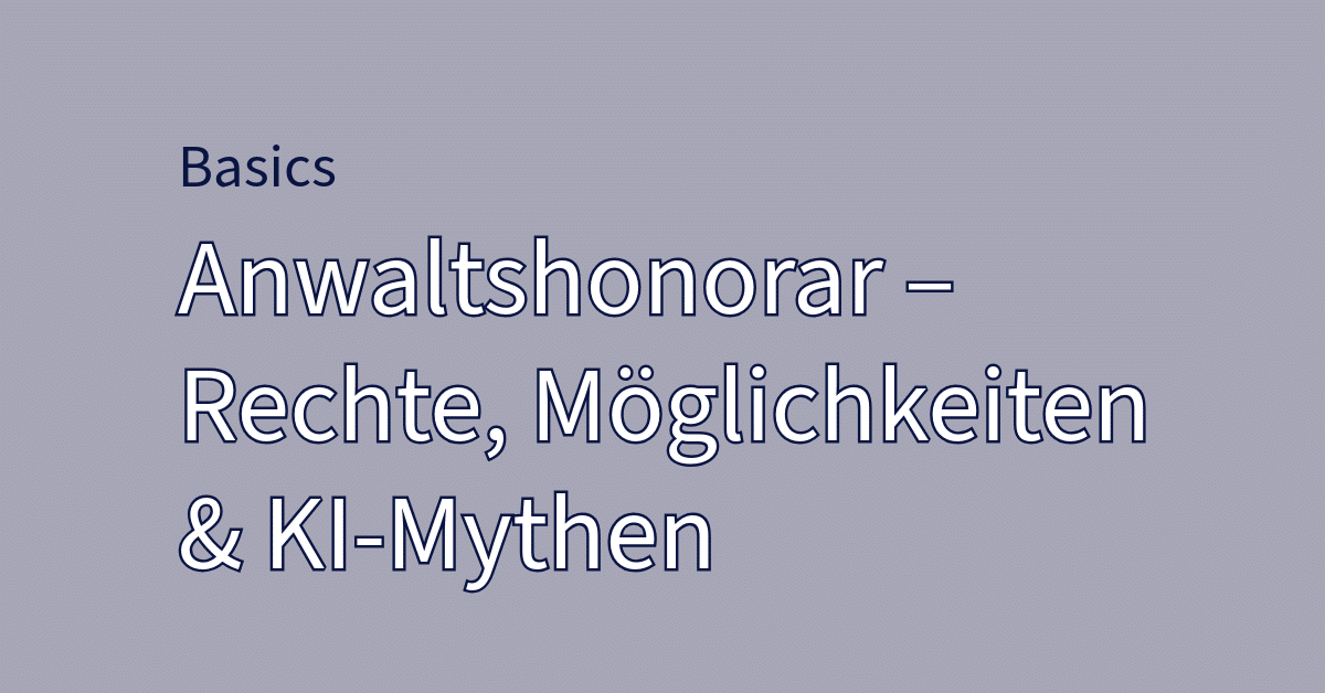Titelbild zum Ratgeber: Was tun, wenn die Anwaltsrechnung zu hoch ausfällt? Basics zu Anwaltshonorar, Rechten und KI-Mythen.
